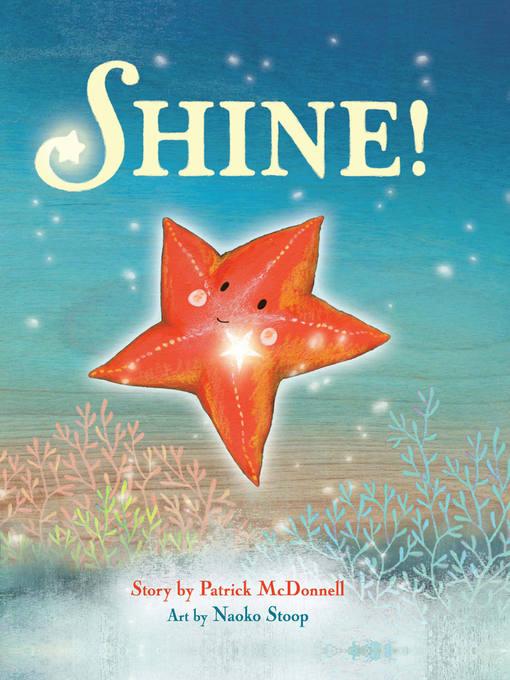 Title details for Shine! by Patrick McDonnell - Available